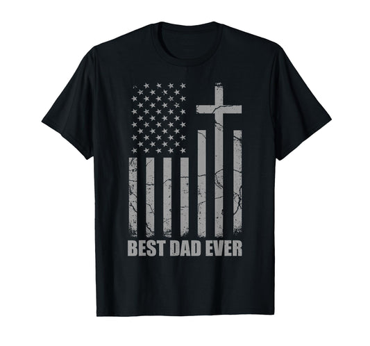 Best Dad Ever Christian Patriotic Dad USA Flag Fathers Day T-Shirt