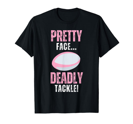Funny Rugby Gift For Girls Pretty Face Deadly Tackle T-Shirt