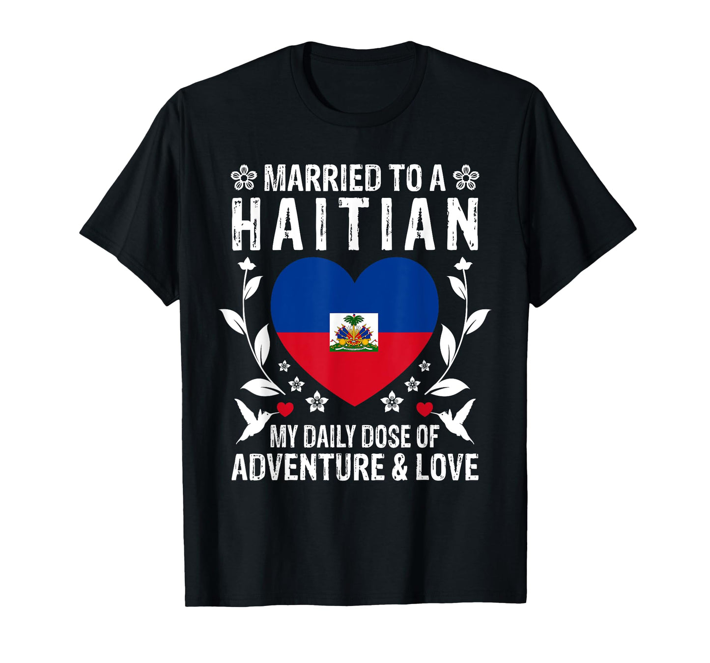 Married to A Haitian Wife Haitian Husband Haiti Flag T-Shirt