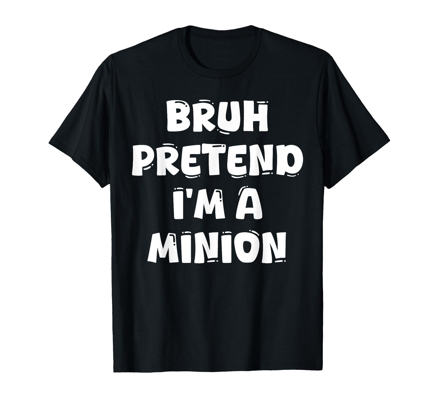 Bruh Pretend I'm A Minion Funny Halloween Party Costume T-Shirt
