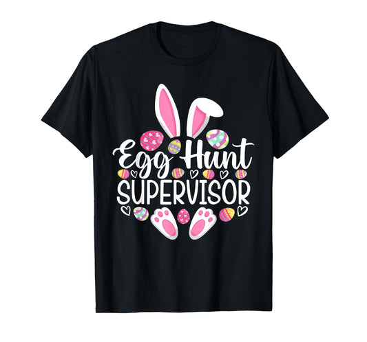 Egg Hunt Supervisor Funny Easter Day Egg Hunt Squad T-Shirt