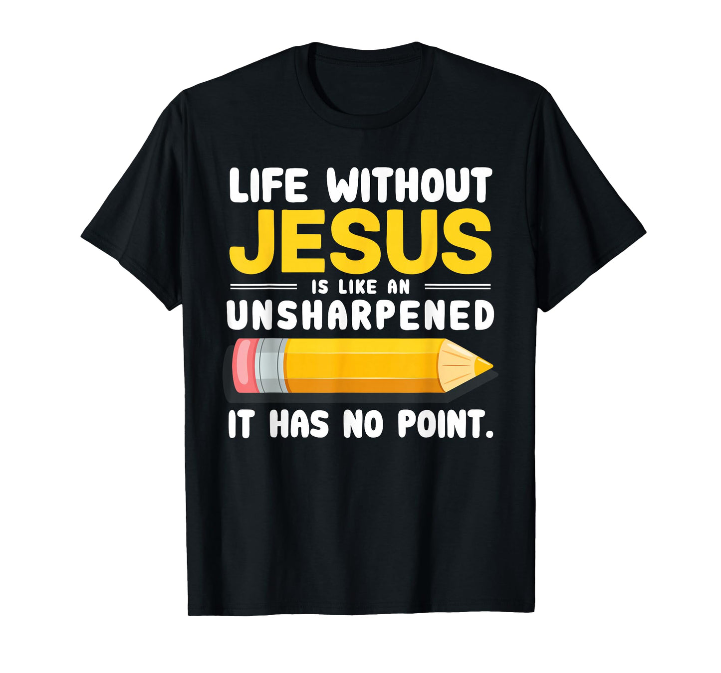 Life Without Jesus Christian Quote Pencil Bible Verse T-Shirt