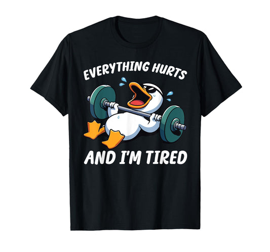Everything Hurts And I'm Tired Funny Duck Weightlifting T-Shirt