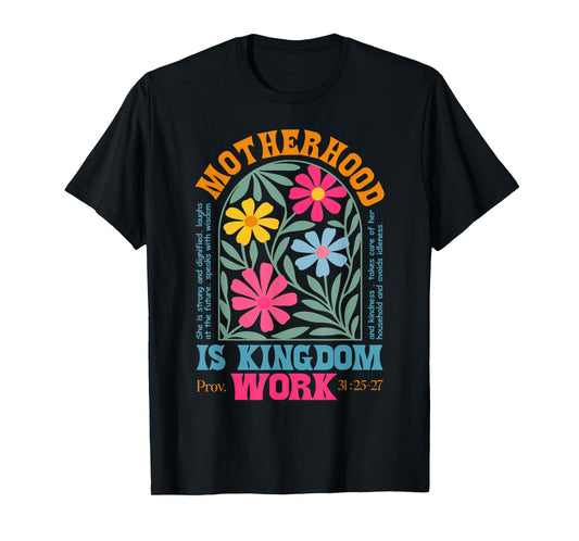 Floral Mother Faith Religion Mom Motherhood Is Kingdom Work T-Shirt