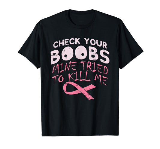 Check Your Boobs Mine Tried To K!ll Me Apparel T-Shirt