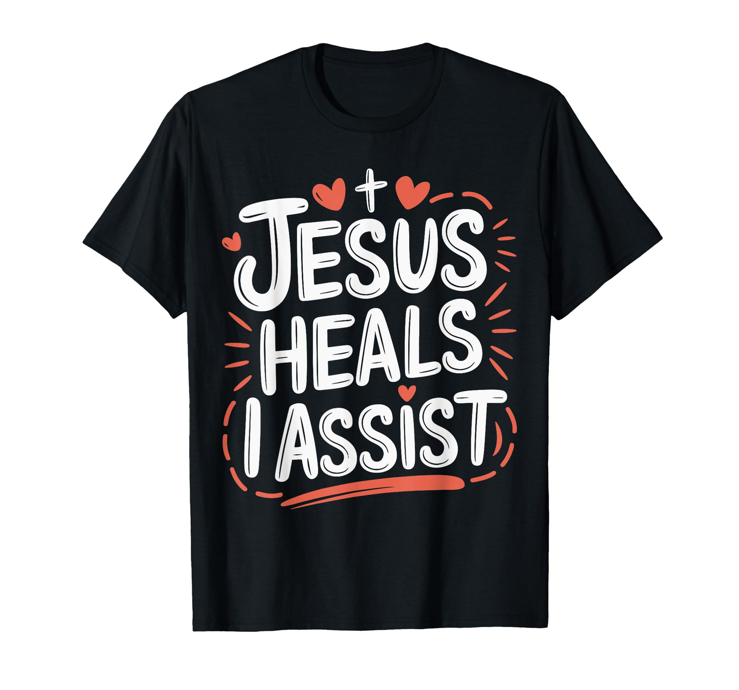 Jesus Heals I Assist Nursing Student Midwife ER Nurse T-Shirt
