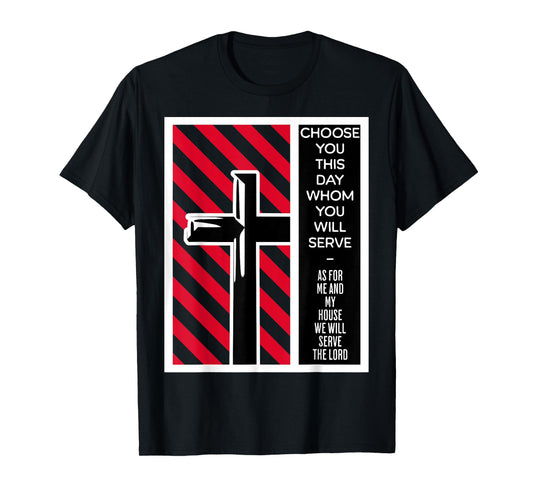 As For Me And My House We Will Serve The Lord Joshua 24 15 T-Shirt