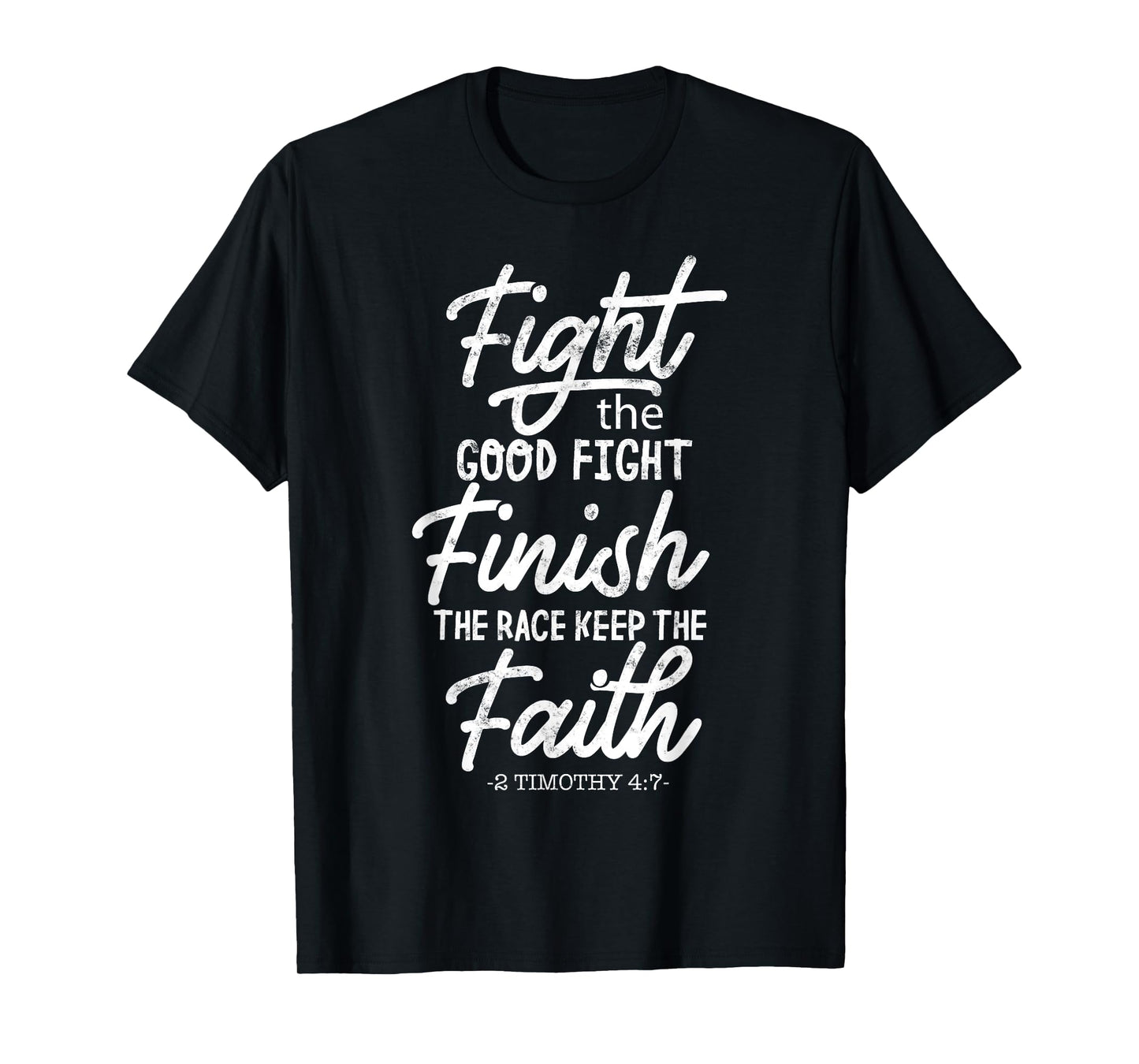 Fight the good fight finish race keep faith 2 timothy 4 7 T-Shirt