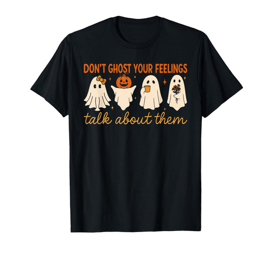 Don’t Ghost Your Feelings Cute Ghost Mental Health Quote T-Shirt