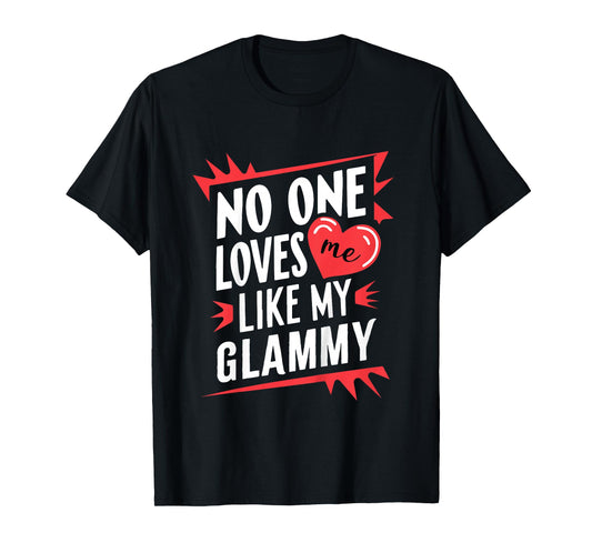 Kids No One Loves Me Like My Glammy Funny Grandkids Grandchild T-Shirt