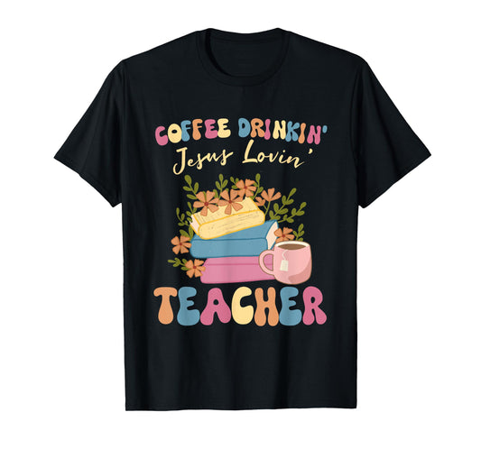 Coffee Drinking Jesus Loving Teaching Gifts For Teacher T-Shirt