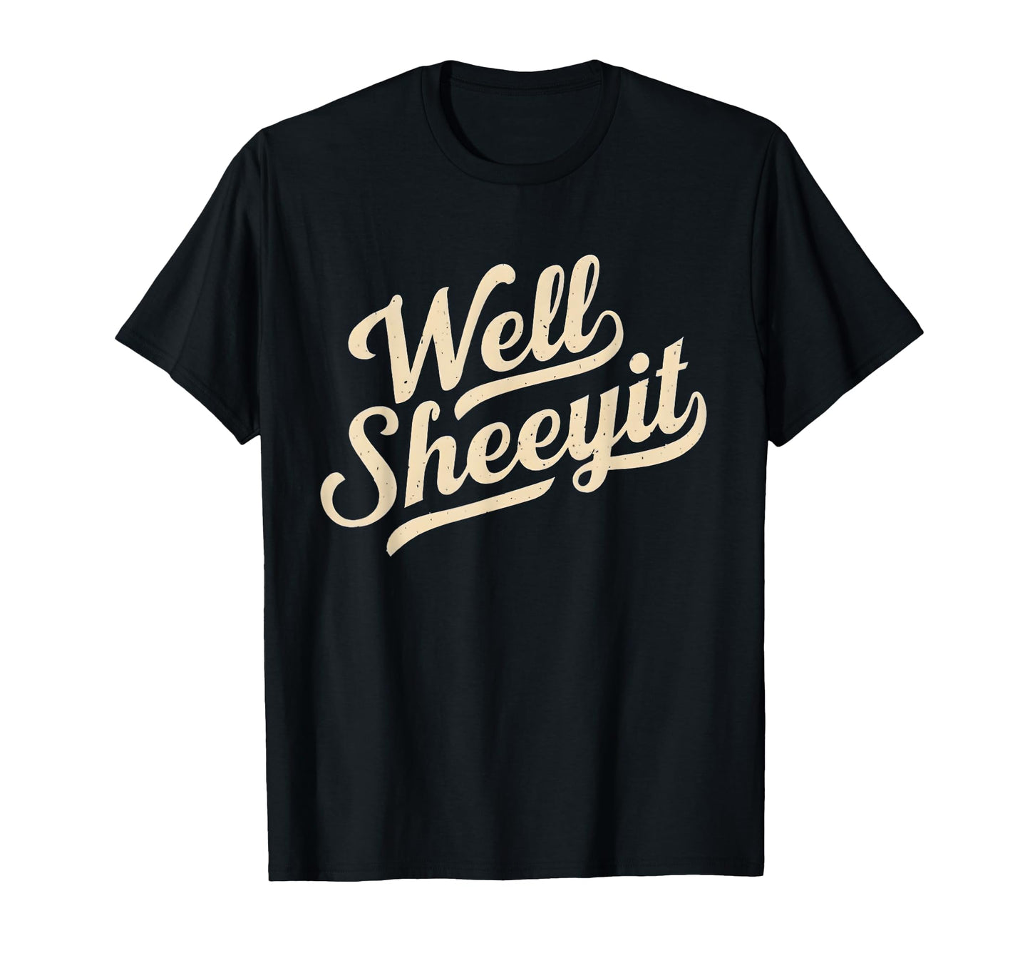 Funny Well Sheeyit Design T-Shirt