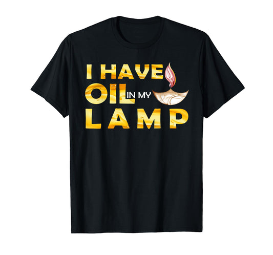 Oil In My Lamp Christian Theme Gifts Faith Motivational T-Shirt