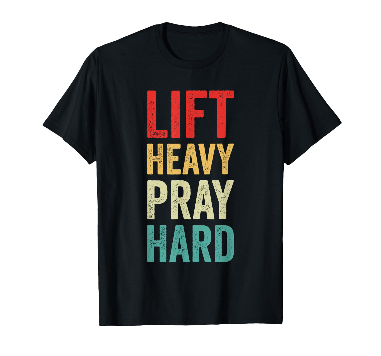 Lift Heavy Pray Hard Gym Motivational Quote T-Shirt