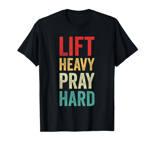 Lift Heavy Pray Hard Gym Motivational Quote T-Shirt