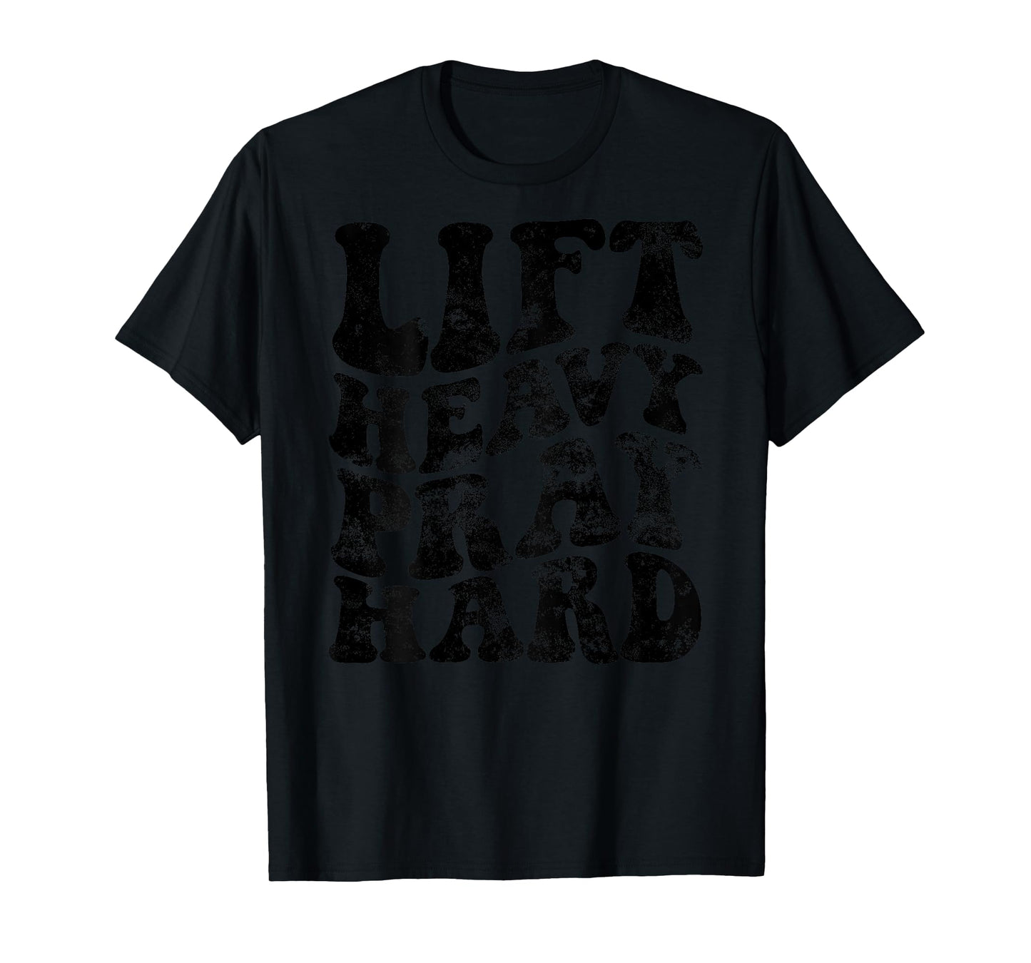 Lift Heavy Pray Hard T-Shirt