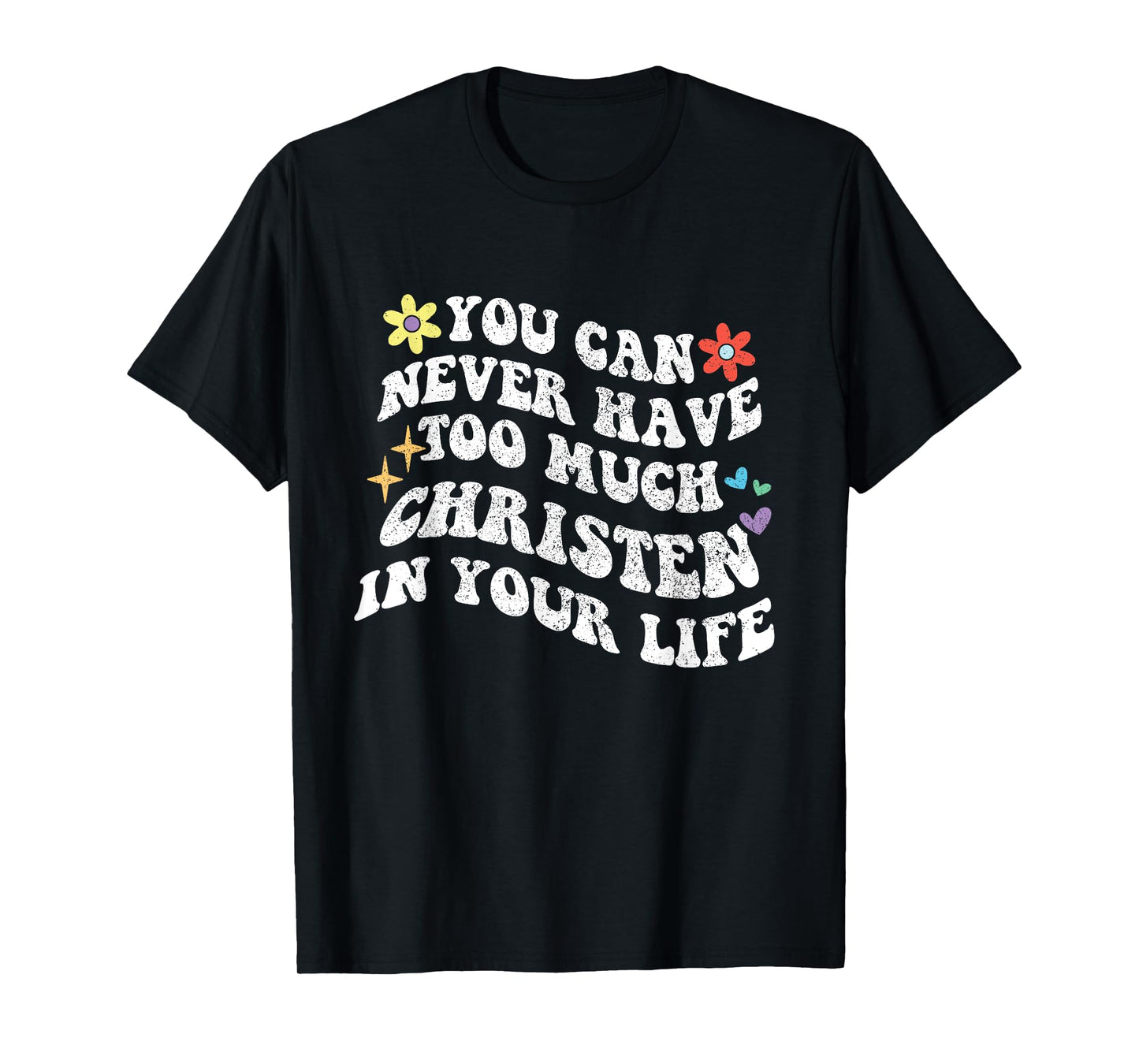 Retro Groovy You Can Never Have Too Much Christen in Your T-Shirt