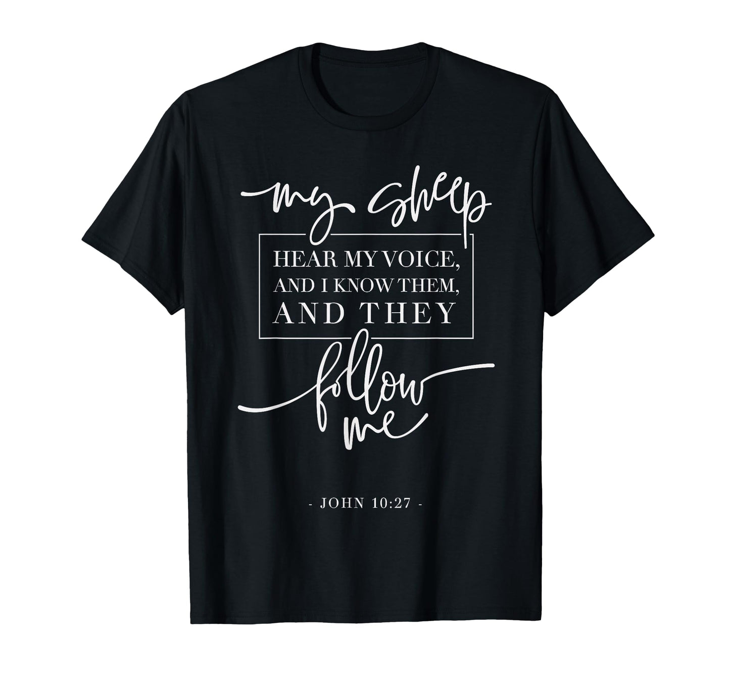 My Sheep Know my Voice and the Follow Me Jesus Bible Quote T-Shirt