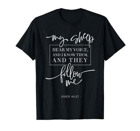 My Sheep Know my Voice and the Follow Me Jesus Bible Quote T-Shirt