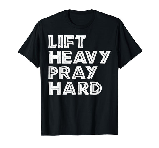 Workout Lift Heavy Pray Hard Gym Fitness Christian Women Men T-Shirt