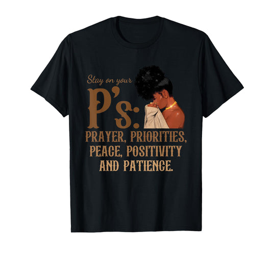 Stay On Your P's Prayer Priorities Peace Positivity Patience T-Shirt