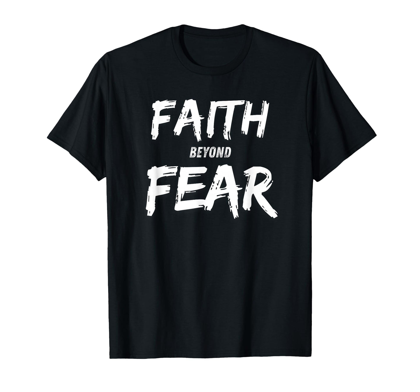 Faith Beyond Fear - Christian Timeless Truth Gift T-Shirt