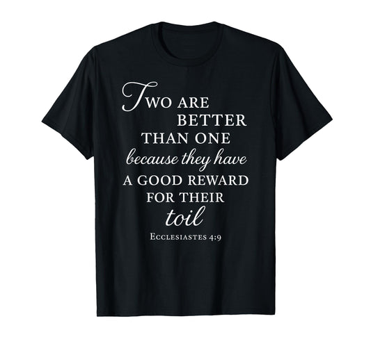 Ecclesiastes Bible Verse Two are Better Than One Toil Unity T-Shirt