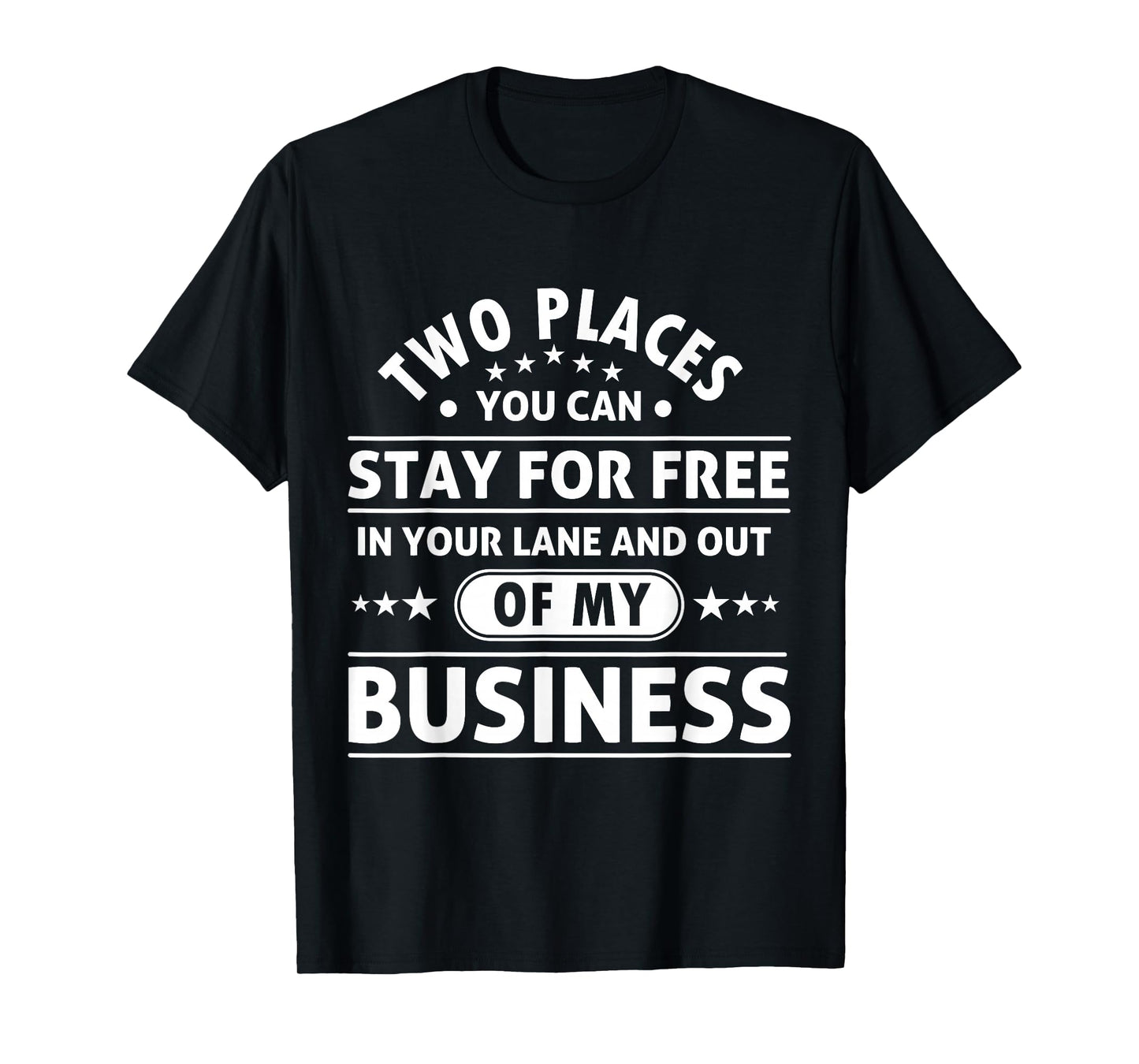 2 Places You Can Stay In Your Lane and Out Of My Business T-Shirt