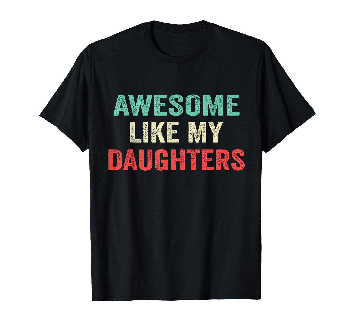 Awesome Like My Daughters Funny Men Dad Fathers Day 2025 T-Shirt