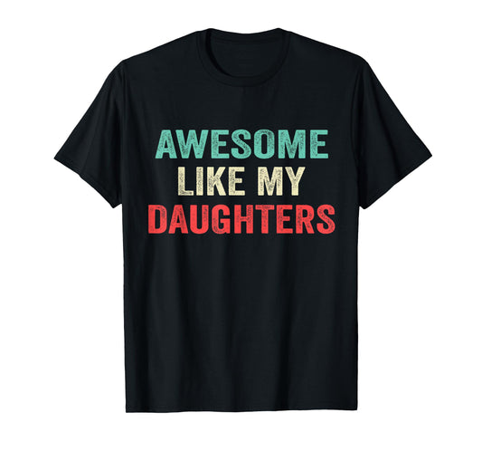 Awesome Like My Daughters Funny Men Dad Fathers Day 2025 T-Shirt