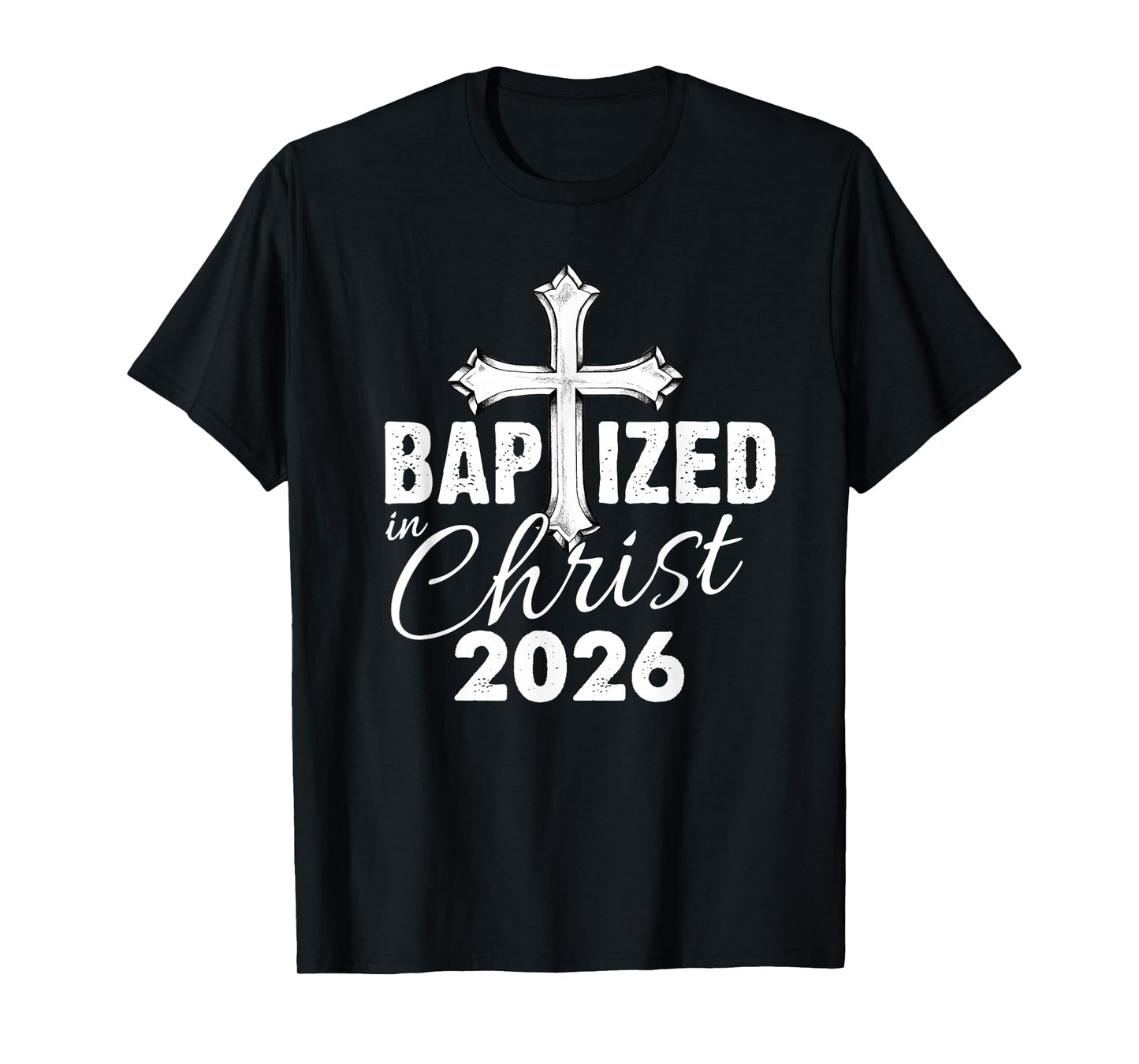 Baptized in Christ 2026 - Christian Cross Salvation Baptism T-Shirt