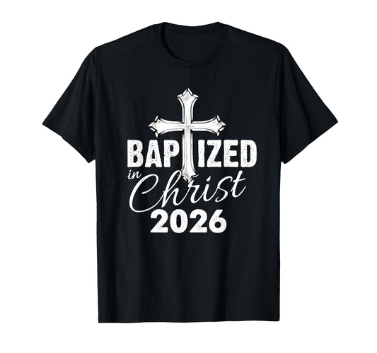 Baptized in Christ 2026 - Christian Cross Salvation Baptism T-Shirt