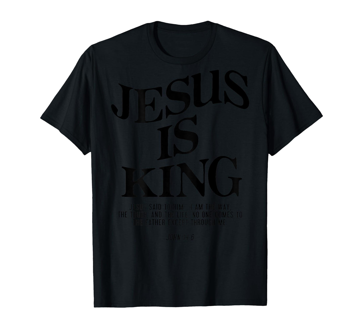 Jesus Is King Jesus John 14:6 Costume Christian (On Back) T-Shirt