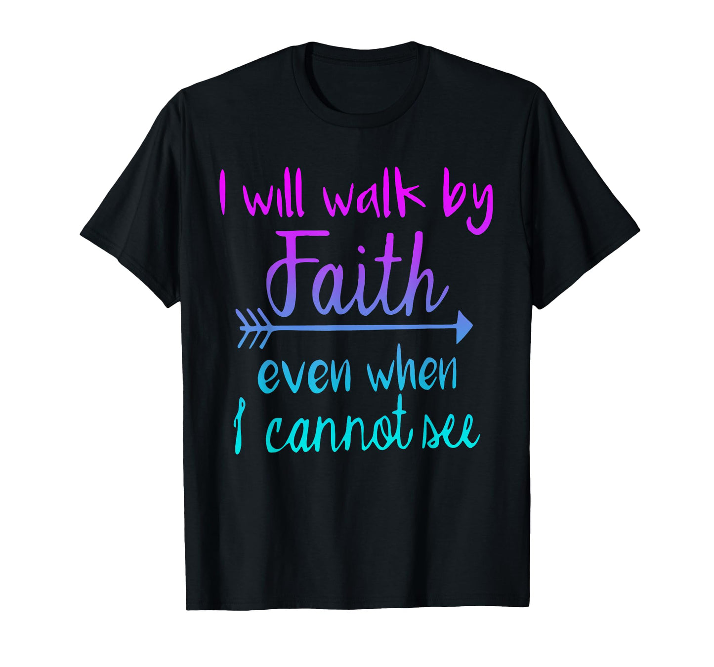 I Will Walk by My Faith T-Shirt