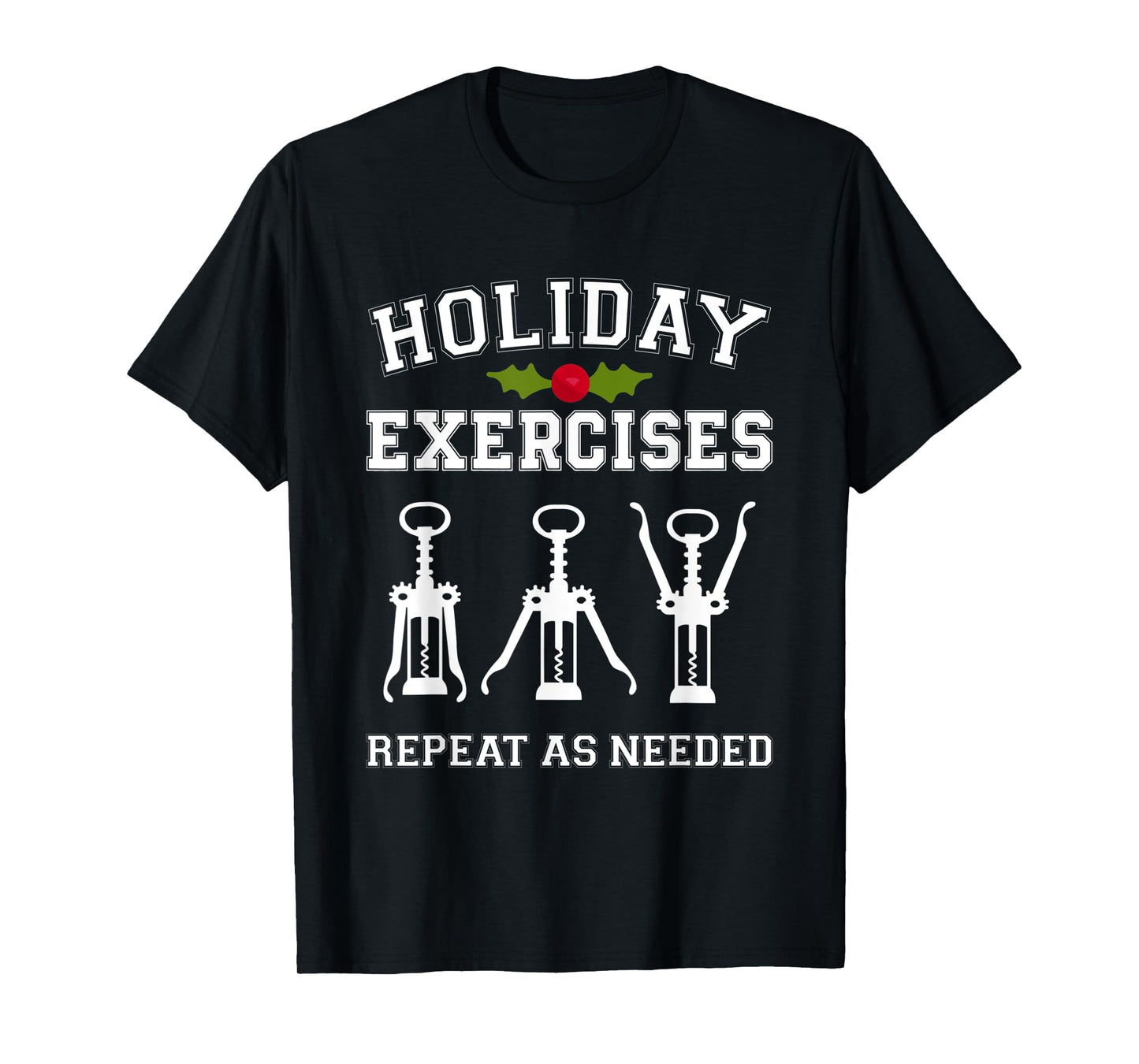 Holiday Exercies Repeat As Needed Apparel T-Shirt