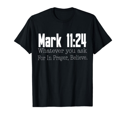 Mark 11:24 Bible Verse Religious Christian T-Shirt