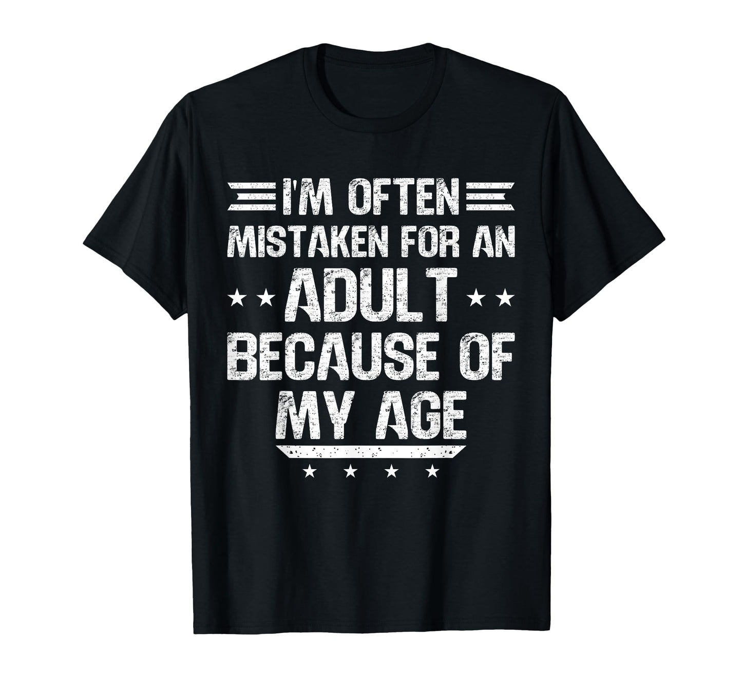 I'm Often Mistaken For An Adult Because Of My Age T-Shirt