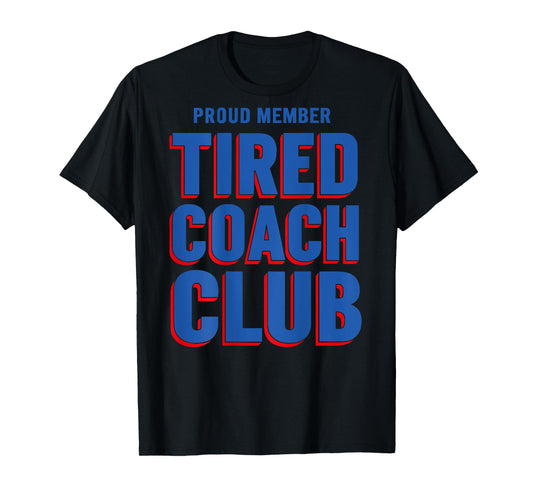 Proud Member Tired Coach Club Funny Workout (ON BACK) T-Shirt