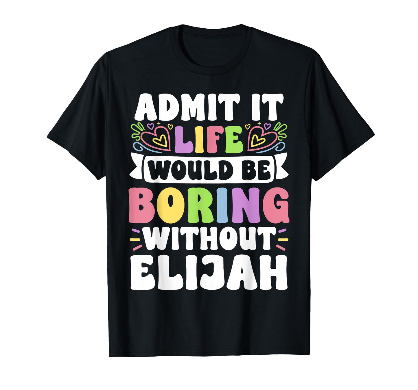 Elijah Personalized Name Funny Saying First Name Family T-Shirt