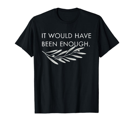 Cute It Would Have Been Enough Chosen People Funny Christian T-Shirt