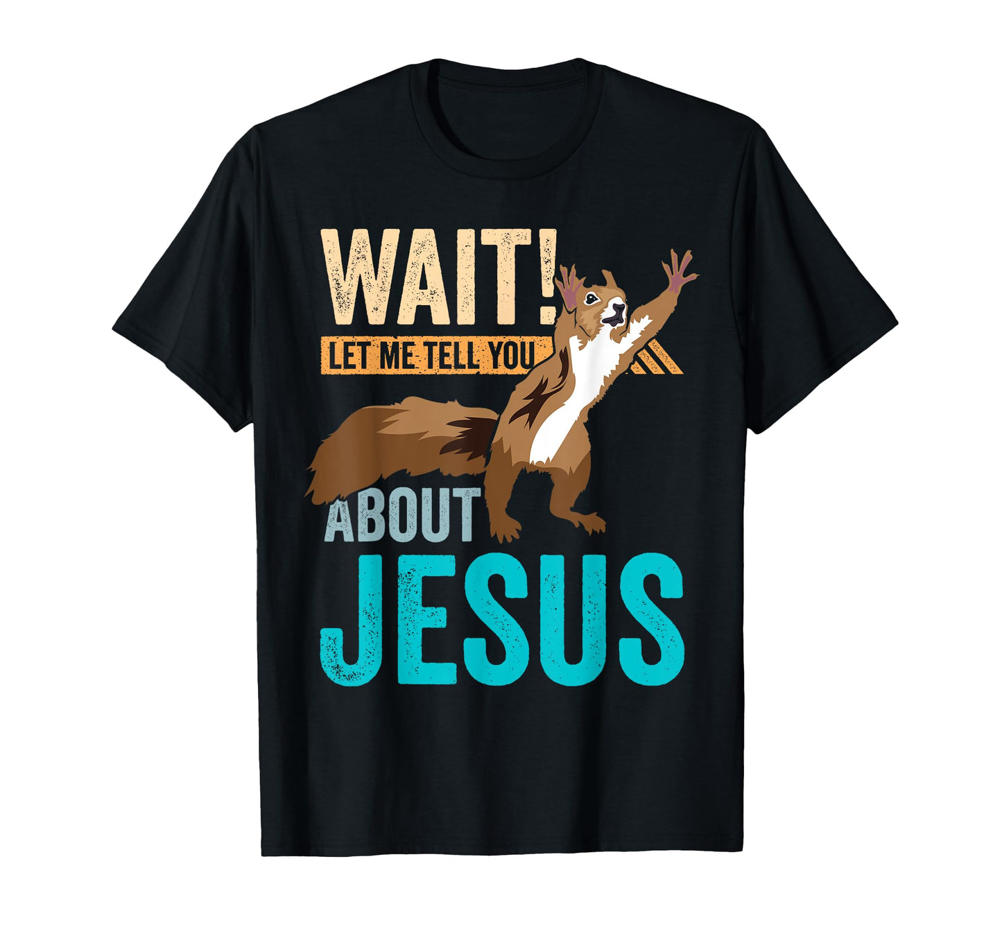 Christian Squirrel Wait Let Me Tell You About Jesus Christ T-Shirt