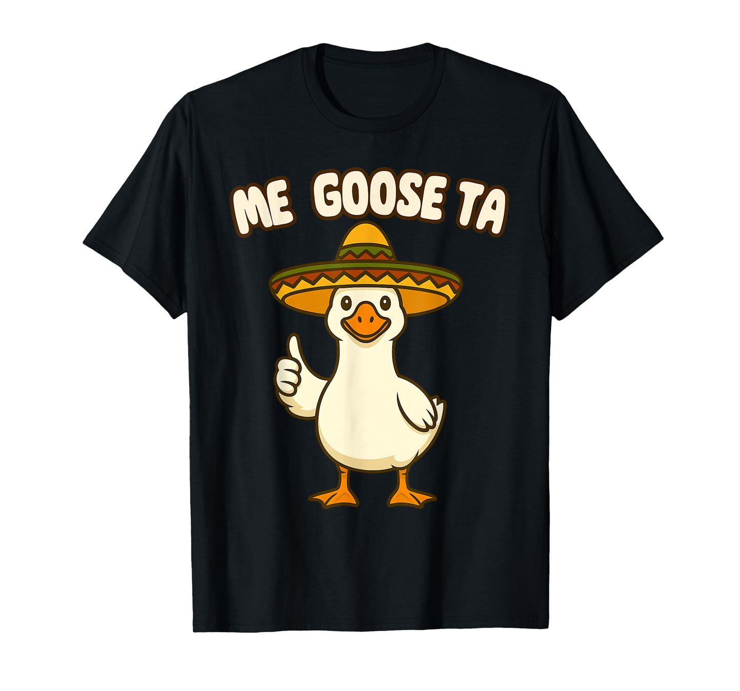 Funny Me Goose Ta Mexican Goose Pun Spanish Men Women Kids T-Shirt