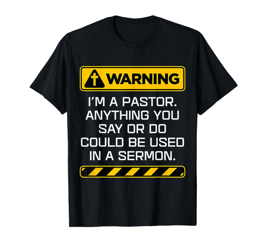 Gift Pastor Warning I Might Put You In A Sermon T-Shirt T-Shirt