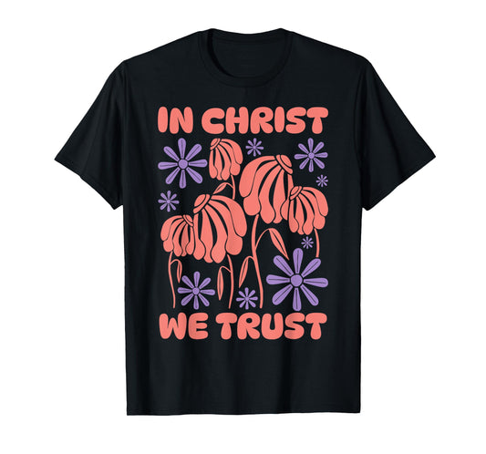 in Christ We Trust - Christian Bible Verse Faith T-Shirt