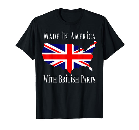 Made In America With British Parts Funny T-Shirt