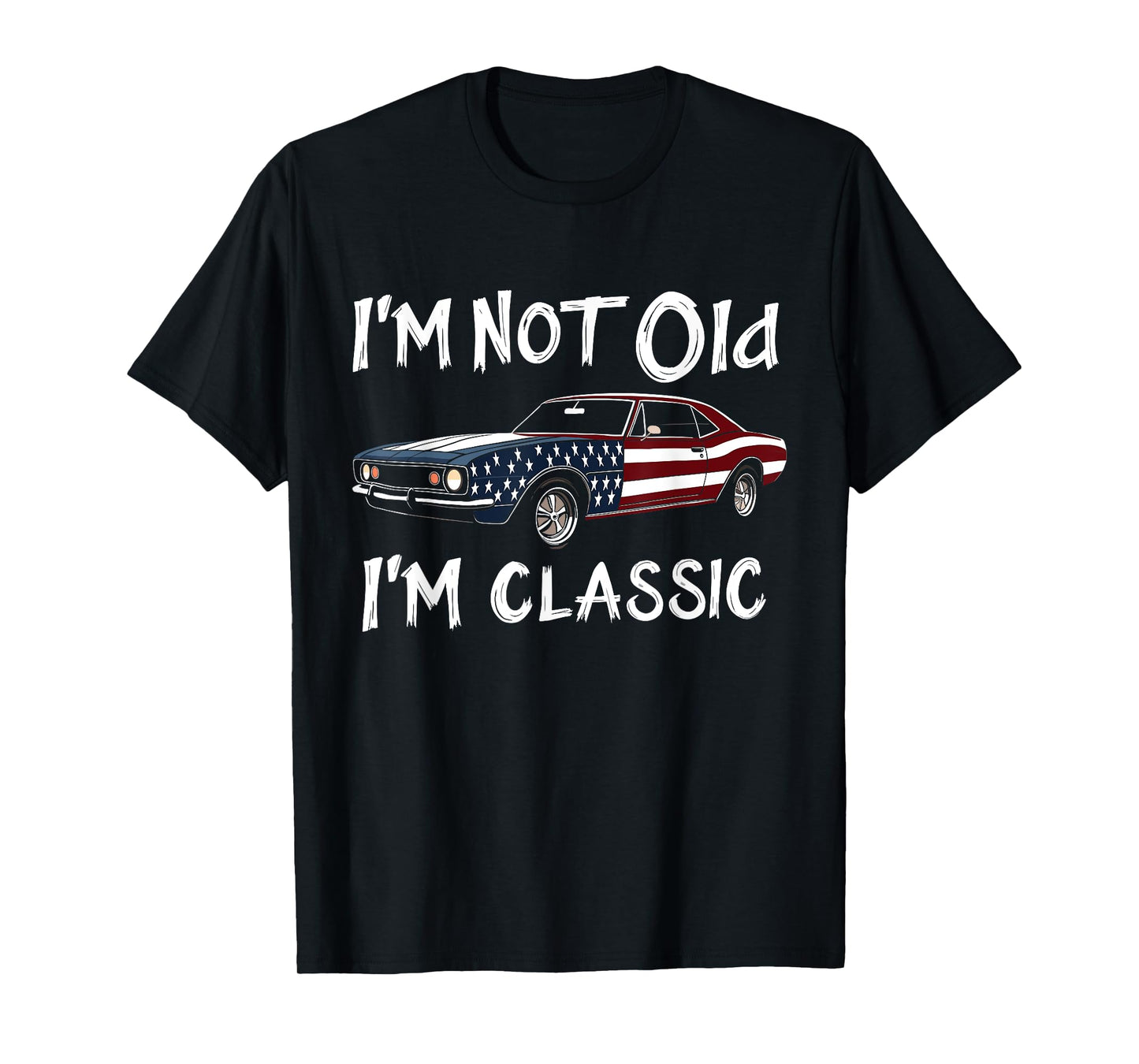I'm Not Old I'm Classic Funny Car Graphic For Mens Womens T-Shirt