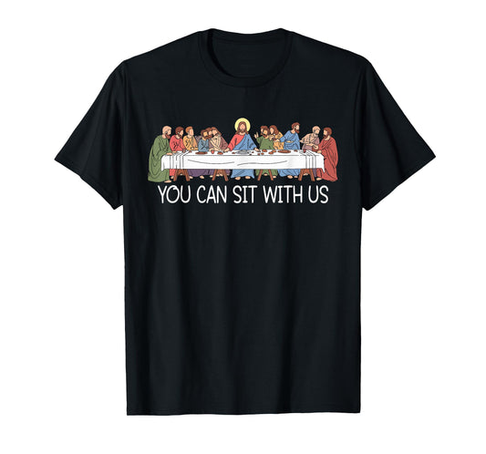 You Can Sit Funny Last Supper Jesus Faith Christian T-Shirt