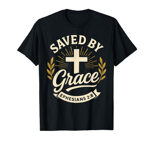 Saved by Grace Ephesians 2:8 Bible Verse Cross Design T-Shirt