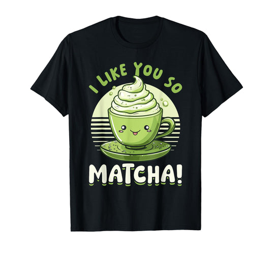 Matcha Green Bubble Tea Latte Boba I Like You So Matcha! T-Shirt