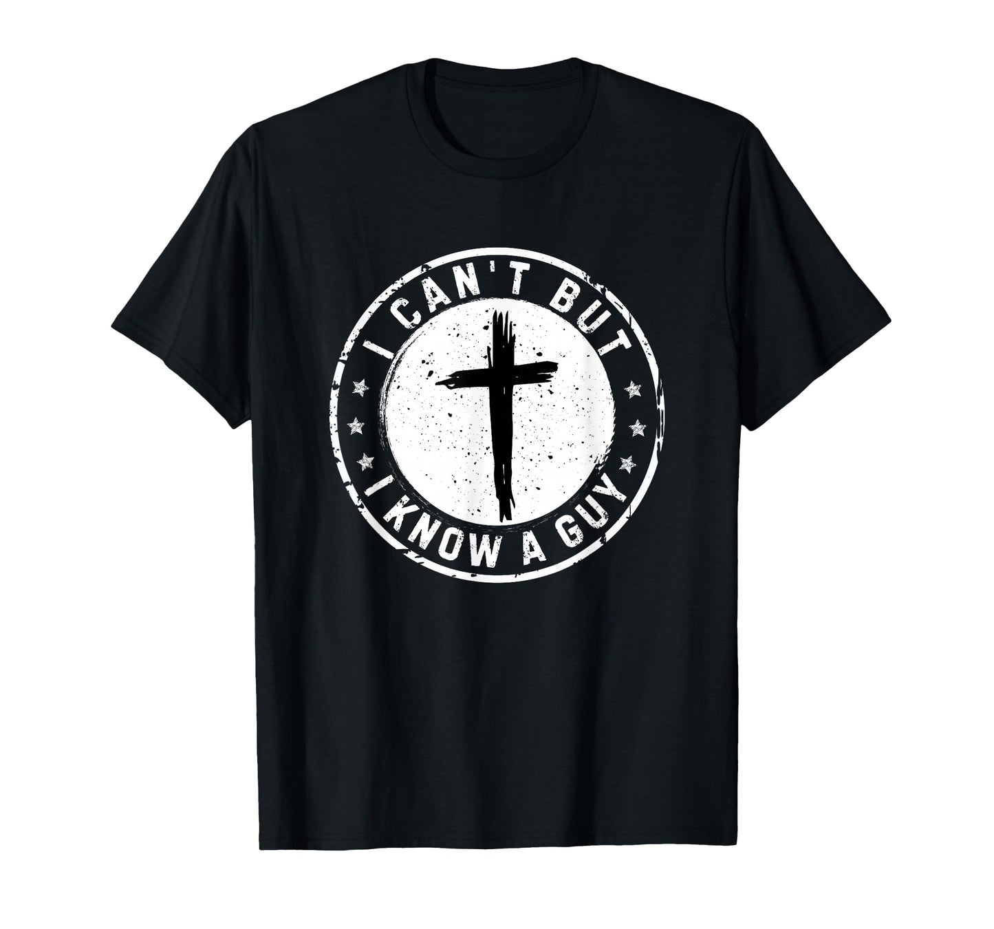 I Can't But I Know A Guy Christian Faith Believer Religious T-Shirt
